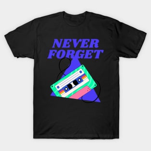 Never Forget Cassette Retro Vintage 60s 70s 80s 90s T-Shirt